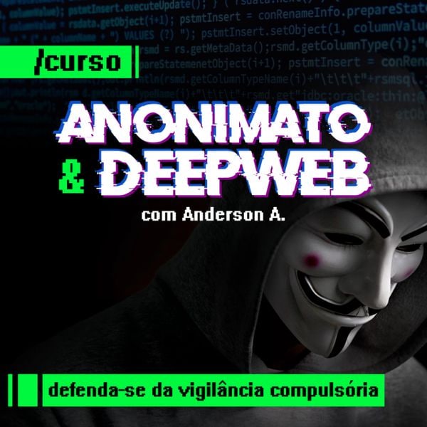 Capa: Anonimato e DeepWeb - Curso Anderson Almeida: Baixar Completo