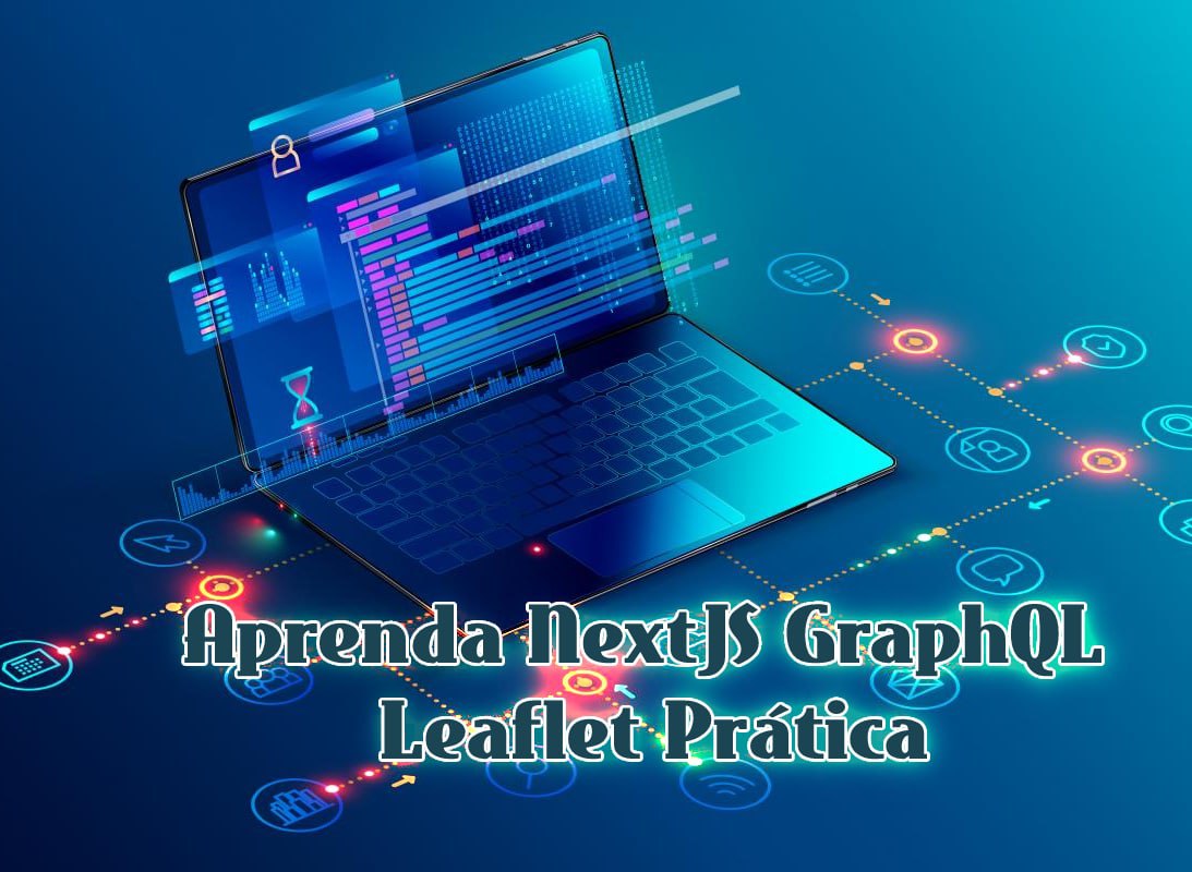 Capa: Baixar NextJS, GraphQL e Leaflet Prática com Willian Justen