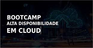 Capa: Bootcamp Alta Disponibilidade em Cloud: Baixe Agora!