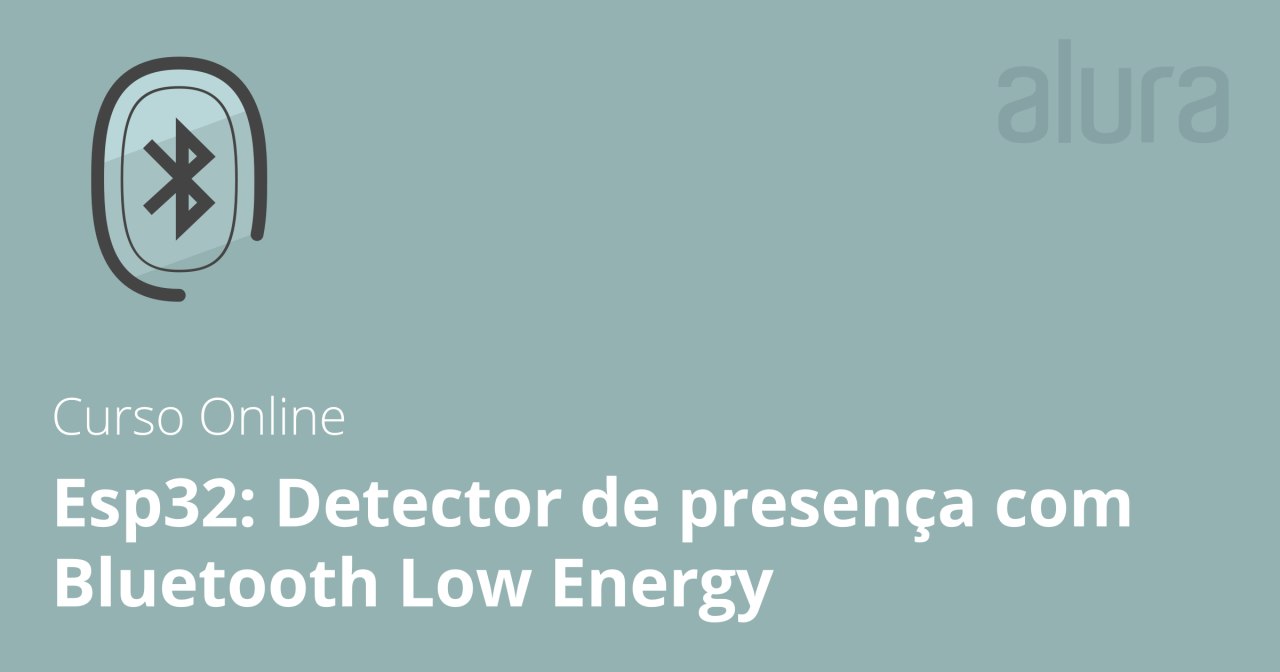 Capa: Baixar Curso ESP32: Detector de Presença BLE – Alura [2018]