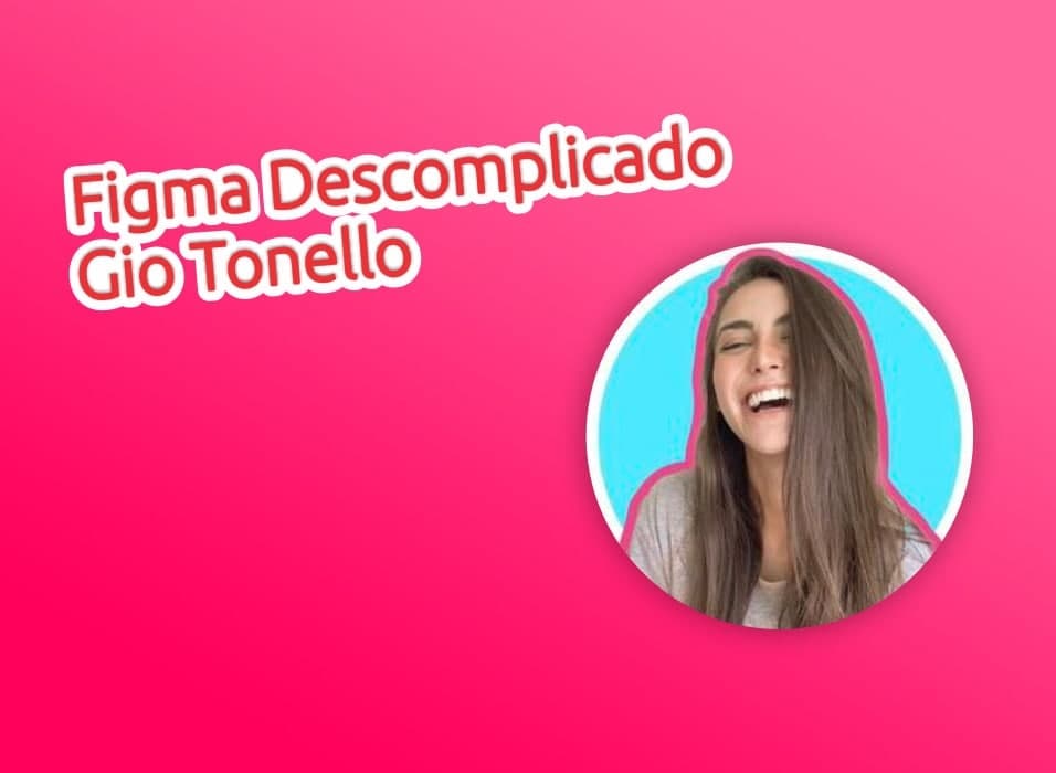 Capa: Baixar Figma Descomplicado Gio Tonello: Curso Completo 2021